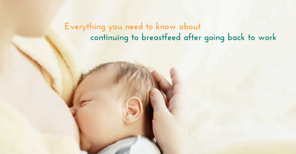 Everything You Need To Know About Continuing To Breastfeed After Going ...